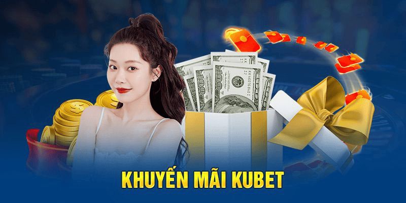 Tổng hợp các chương trình khuyến mãi KUBET hot nhất 2026