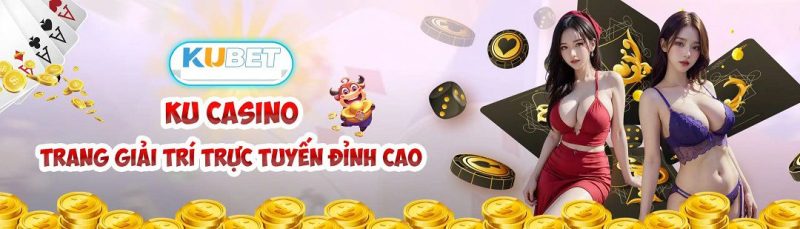 Tổng quan về nhà cái Ku Casino hàng đầu