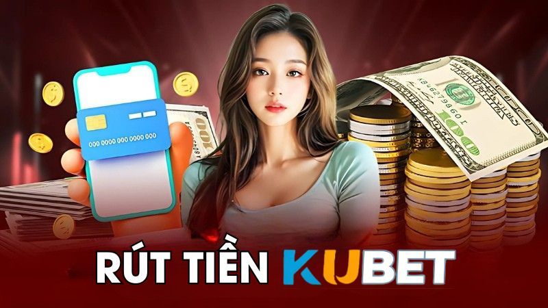 Điều kiện để thực hiện rút tiền Kubet thành công